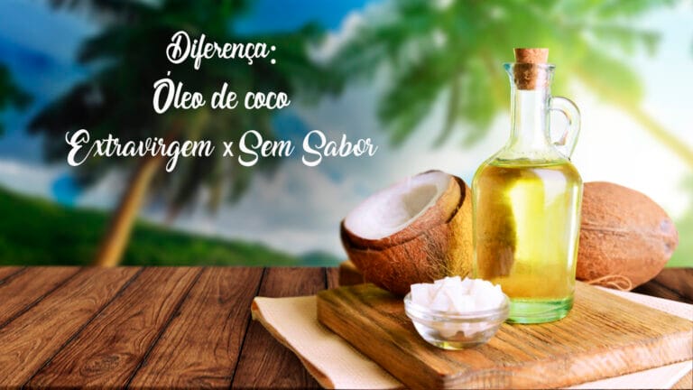 Diferença entre o Óleo de Coco Extra Virgem e o Sem Sabor